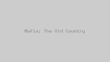 Mafia: The Old Country